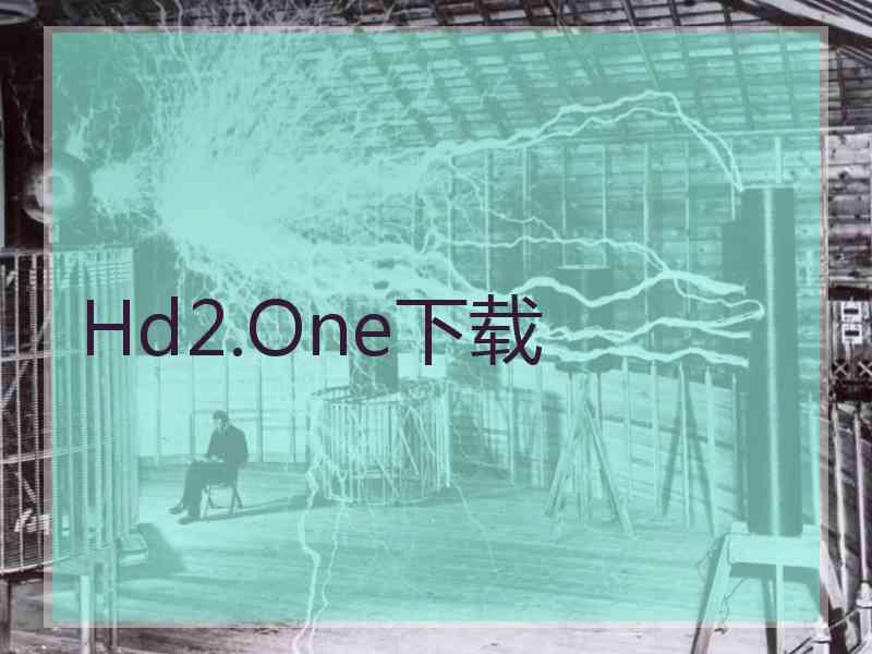 Hd2.One下载